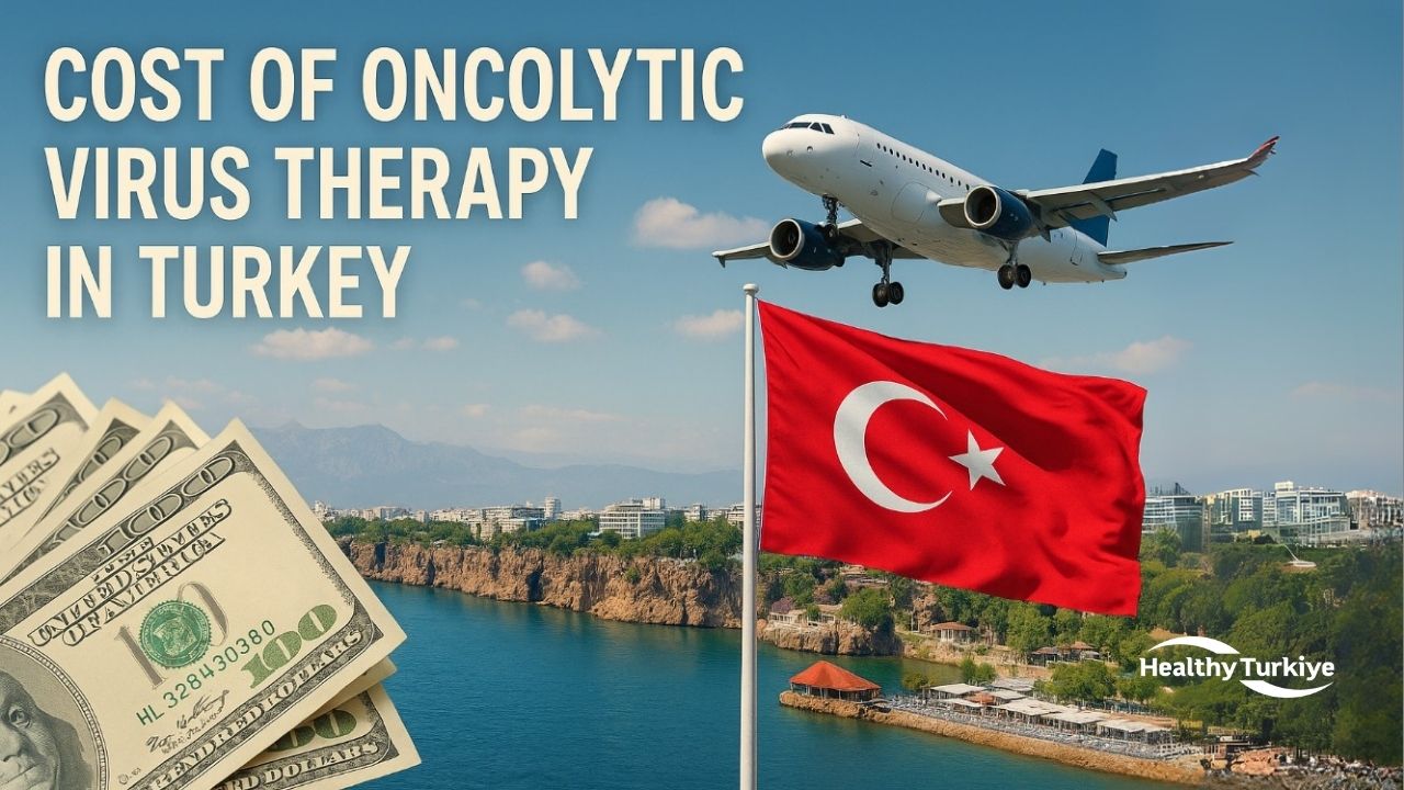 Turkey Oncolytic Virus Therapy Cost Turkey Oncolytic Virus Therapy Cost