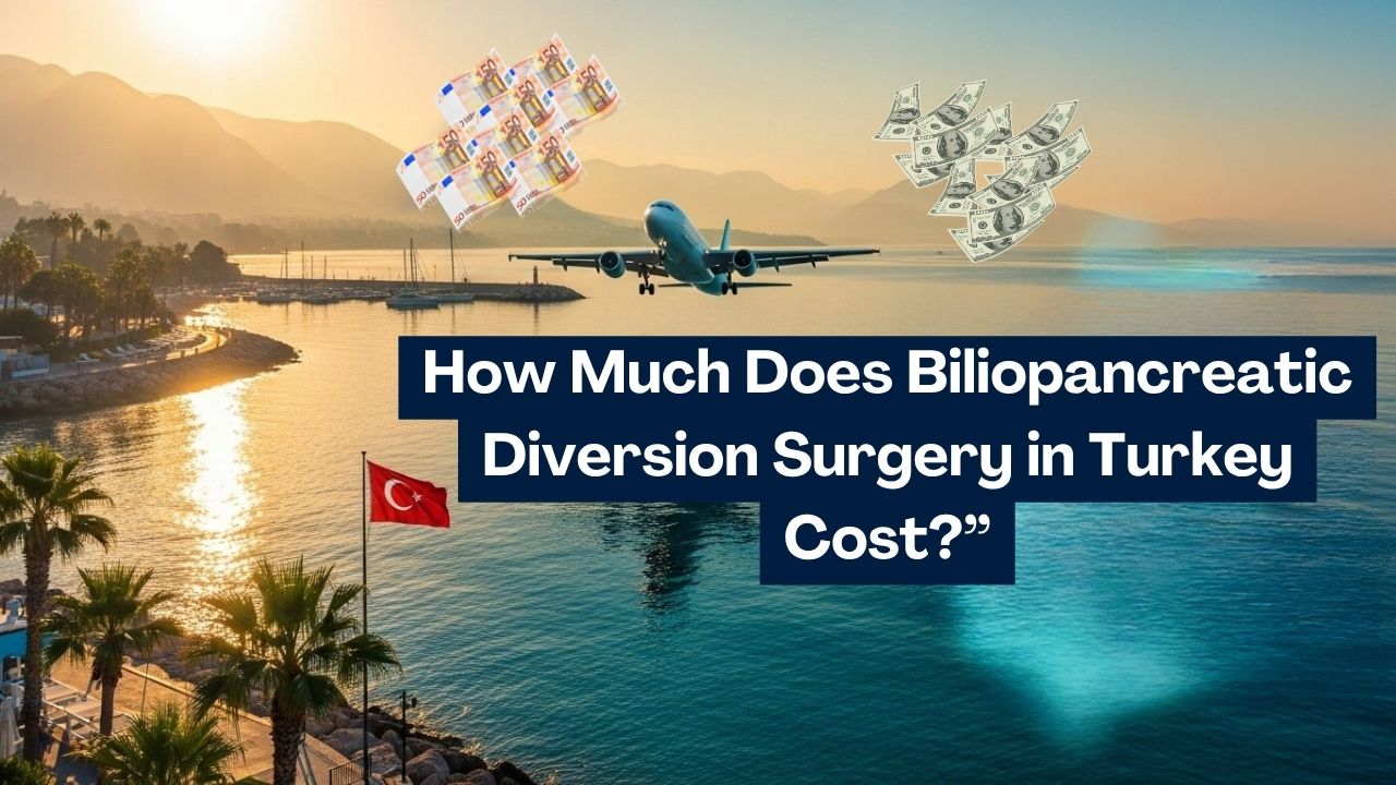 Biliopancreatic Diversion Surgery Cost in Turkey