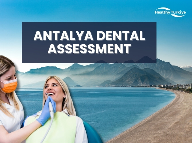 ანტალიის სტომატოლოგიური შეფასება: სრული სახელმძღვანელო თურქეთში პერსონალური სტომატოლოგიური მომსახურებისთვის