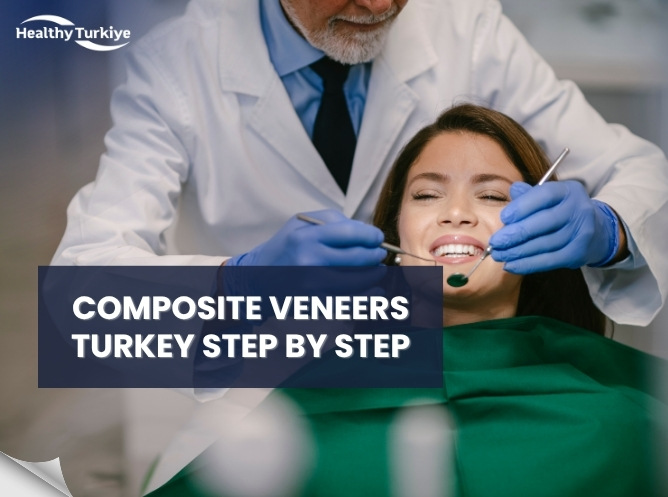 Composite Veneers Turkey Step by Step