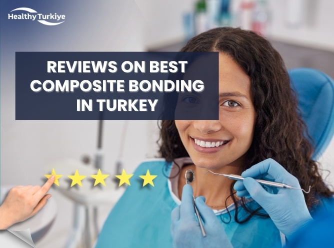 Reviews on Best Composite Bonding in Turkey