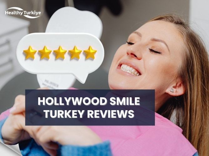 Hollywood Smile Turkey Reviews: Real Patient Experiences
