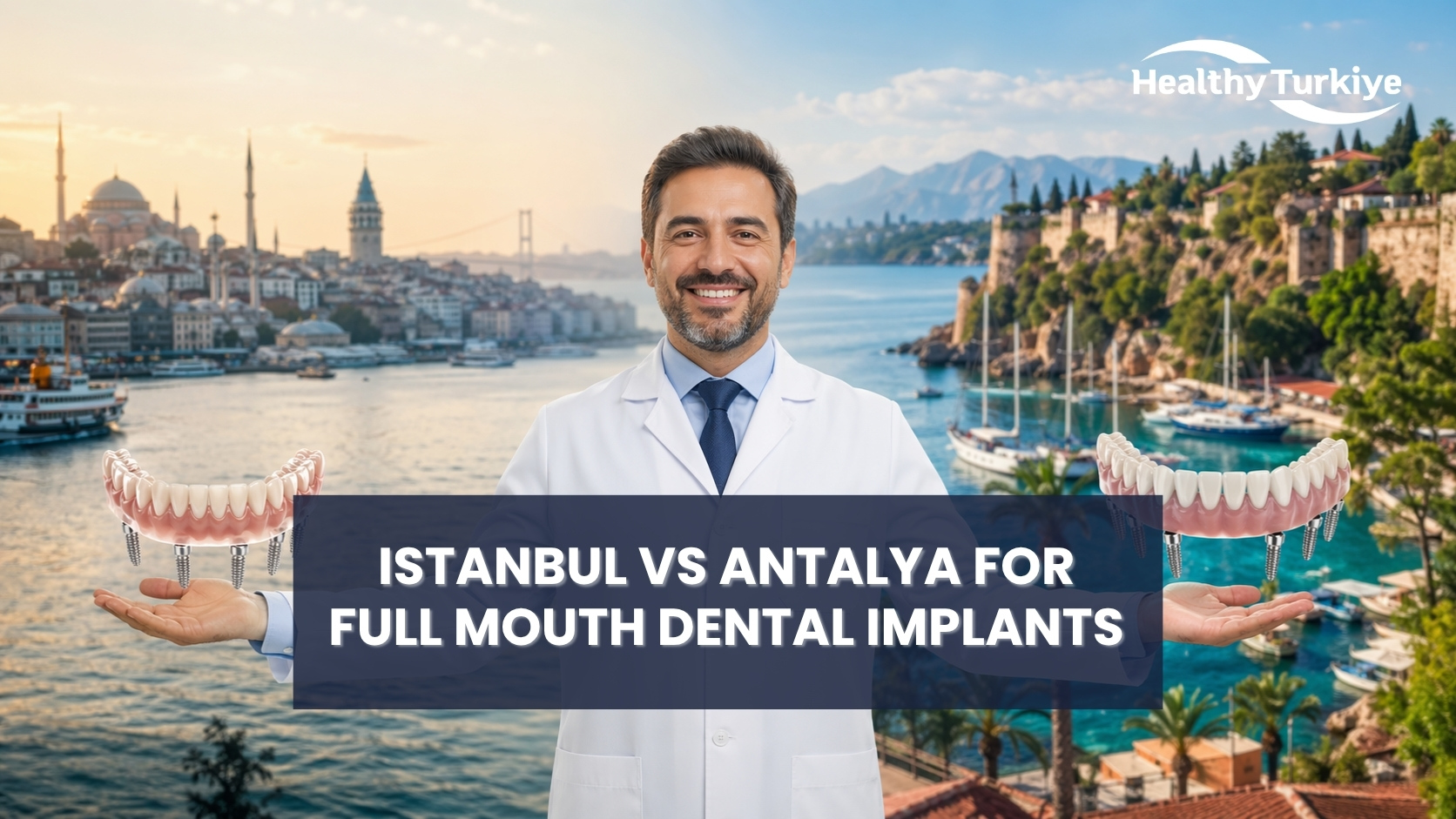 Istanbul vs Antalya for Full Mouth Dental Implants