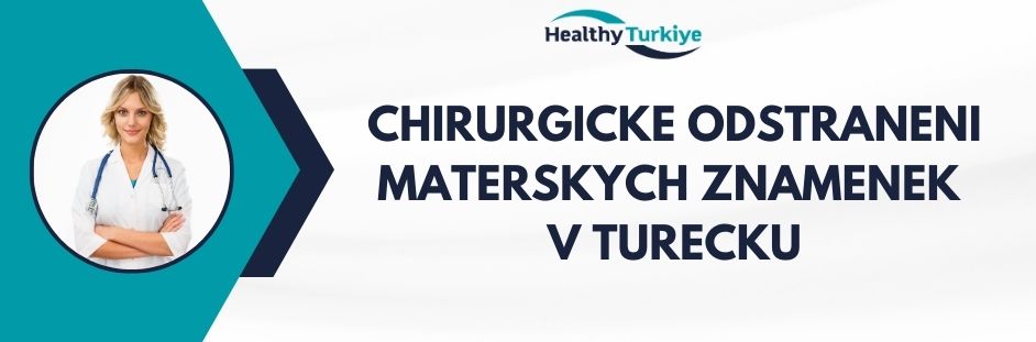 chirurgicke odstraneni materskych znamenek v Turecku
