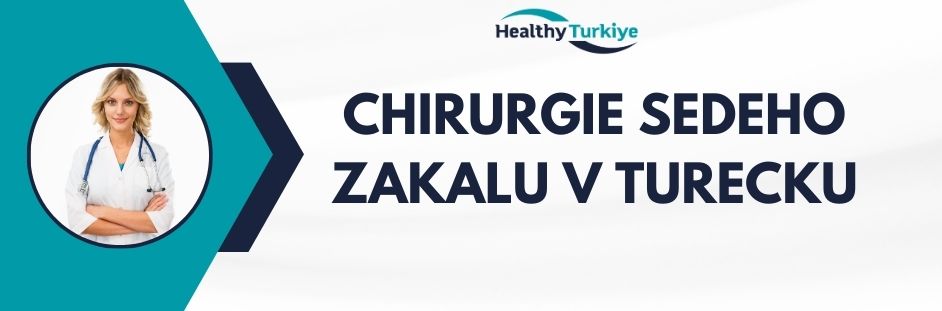 chirurgie sedeho zakalu v Turecku