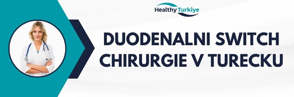 duodenalni switch chirurgie v Turecku