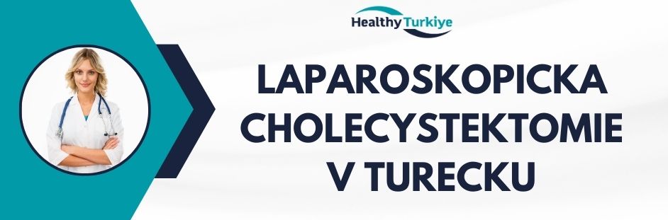 laparoskopicka cholecystektomie v Turecku