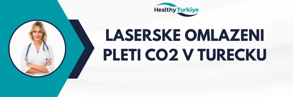 laserske omlazeni pleti co2 v Turecku