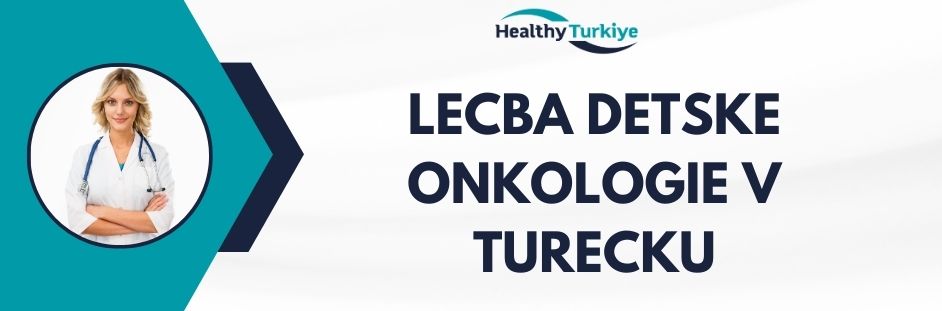 lecba detske onkologie v Turecku