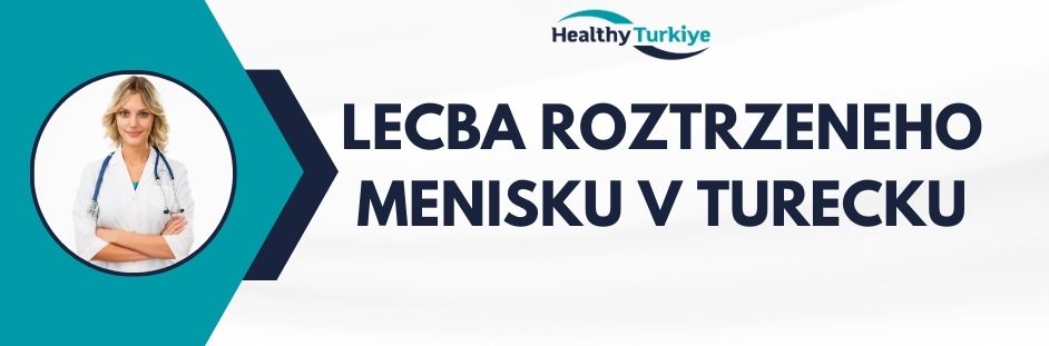 lecba roztrzeneho menisku v Turecku