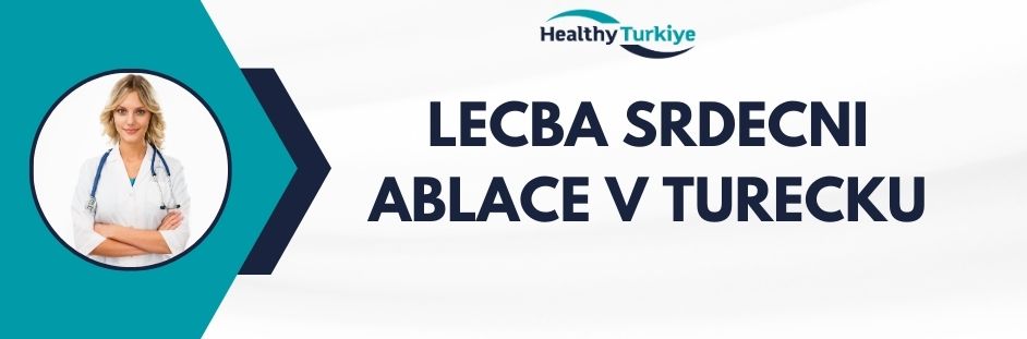 lecba srdecni ablace v Turecku