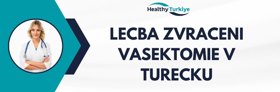 lecba zvraceni vasektomie v Turecku
