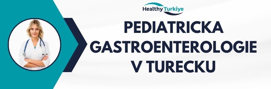 pediatricka gastroenterologie v Turecku