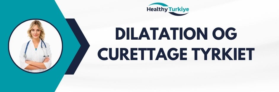 dilatation og curettage tyrkiet