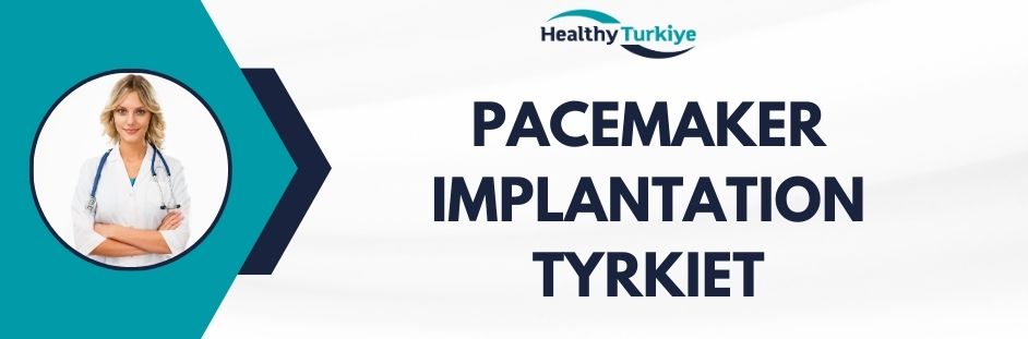pacemaker implantation tyrkiet