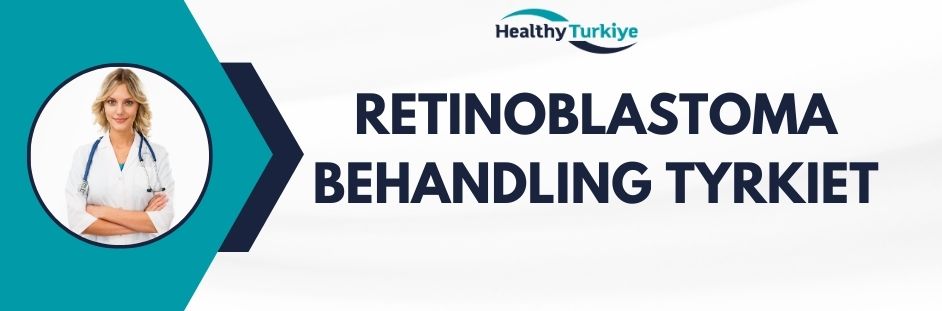 retinoblastomabehandling tyrkiet