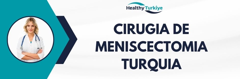 cirugia de meniscectomia turquia