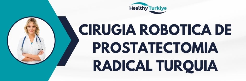 cirugia robotica de prostatectomia radical turquia