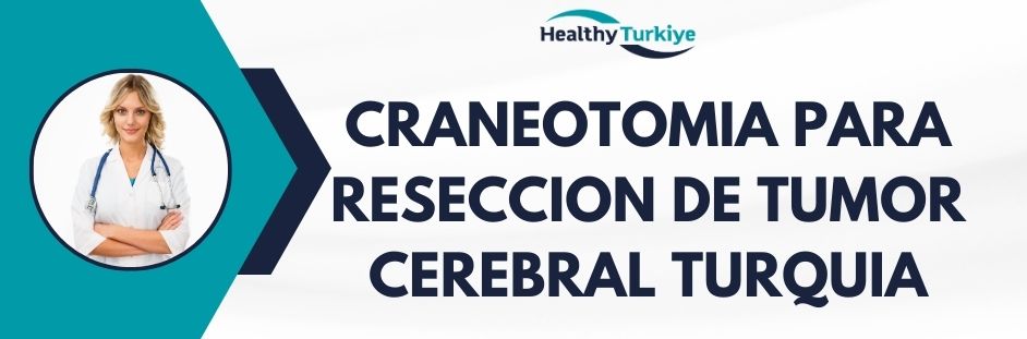 craneotomia para reseccion de tumor cerebral turquia