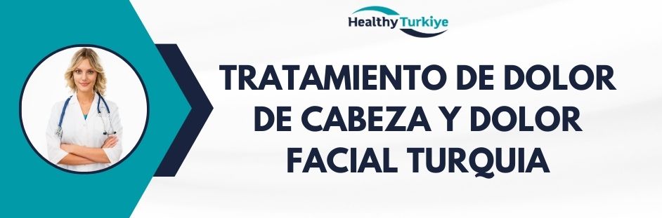 tratamiento de dolor de cabeza y dolor facial turquia