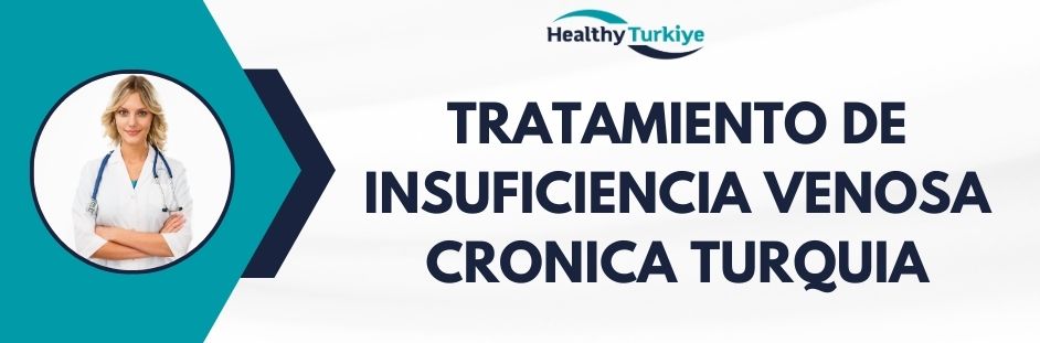 tratamiento de insuficiencia venosa cronica turquia
