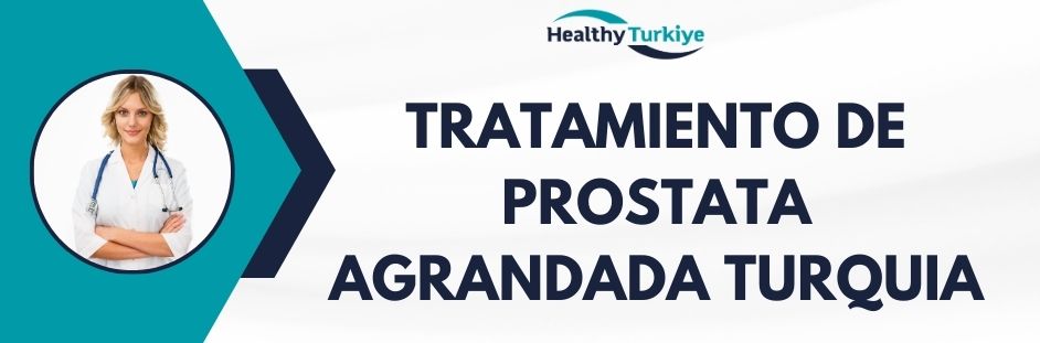 tratamiento de prostata agrandada turquia