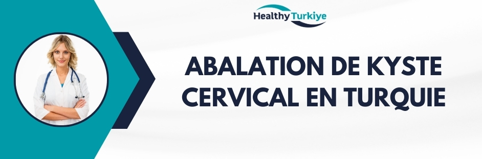 abalation de kyste cervical