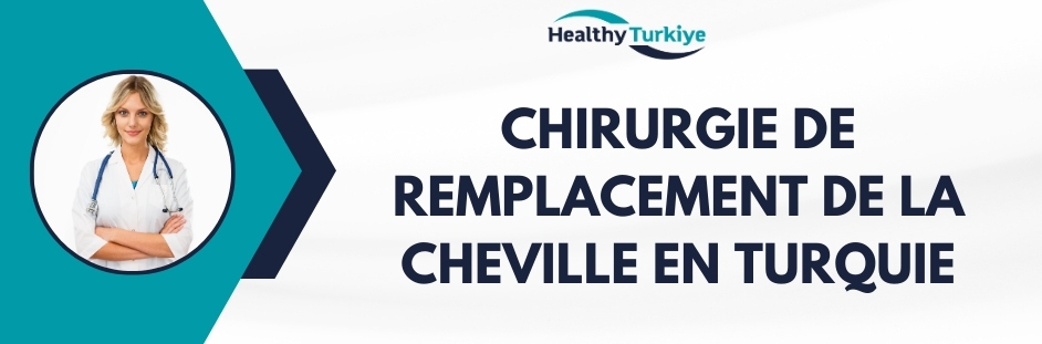 chirurgie de remplacement de la cheville