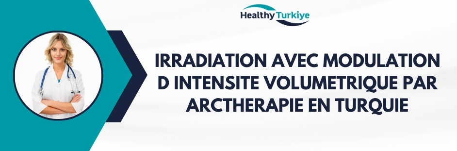 irradiation avec modulation d intensite volumetrique par arctherapie