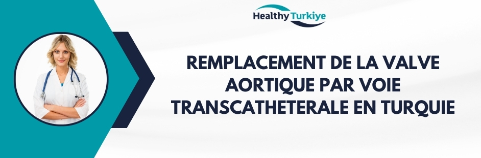 remplacement de la valve aortique par voie transcatheterale