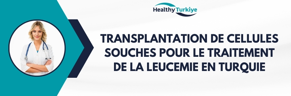 transplantation de cellules souches pour le traitement de la leucemie