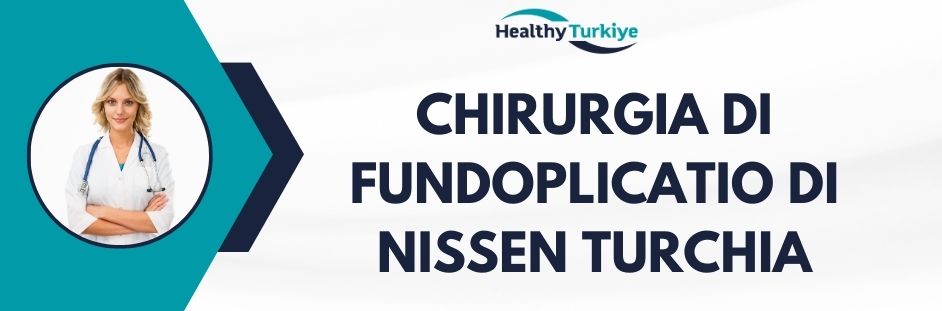 chirurgia di fundoplicatio di nissen turchia