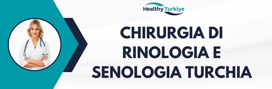 chirurgia di rinologia e senologia turchia