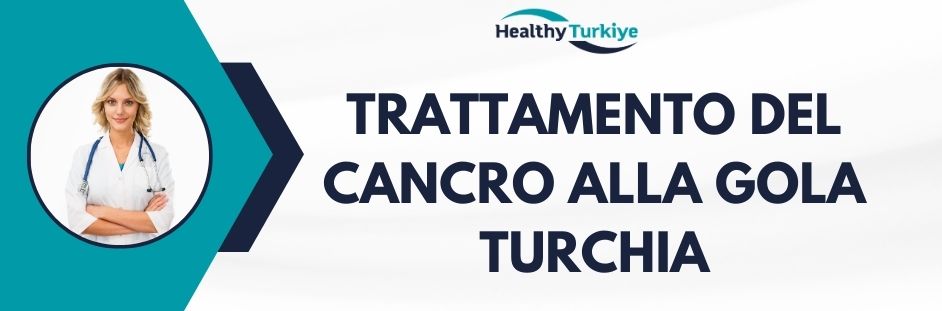 trattamento del cancro alla gola turchia