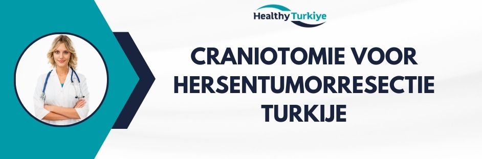 craniotomie voor hersentumorresectie turkije