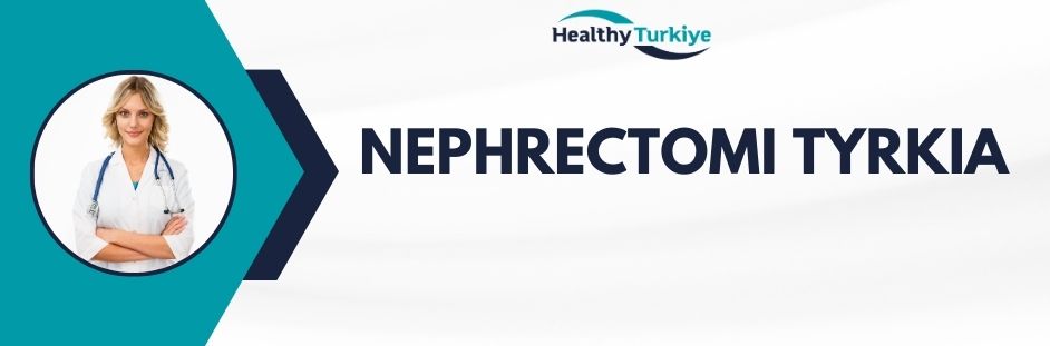 nephrectomi tyrkia