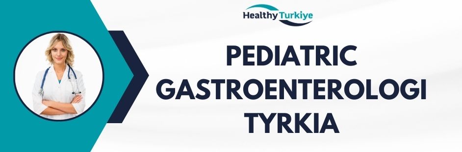 pediatric gastroenterologi tyrkia