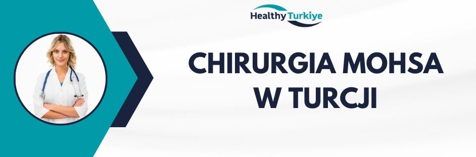 chirurgia mohsa w Turcji