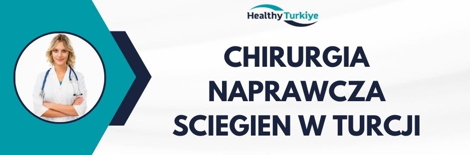 chirurgia naprawcza sciegien w Turcji