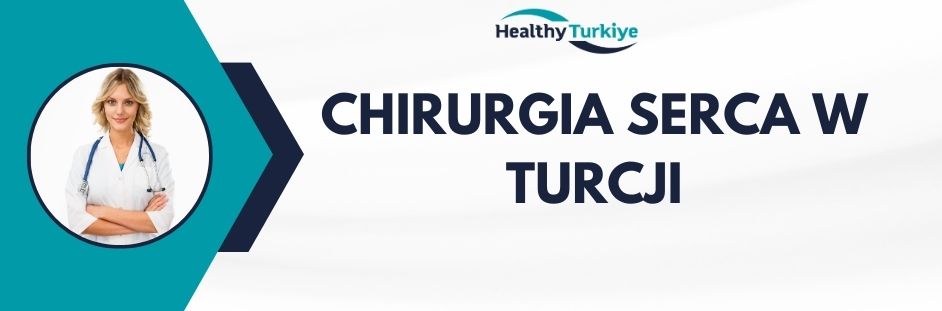 chirurgia serca w Turcji
