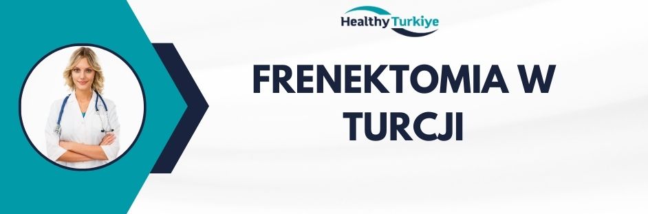 frenektomia w Turcji
