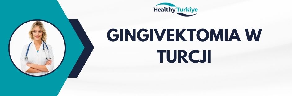 gingivektomia w Turcji