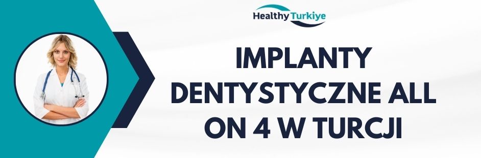 implanty dentystyczne all on 4 w Turcji