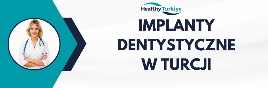 implanty dentystyczne w Turcji