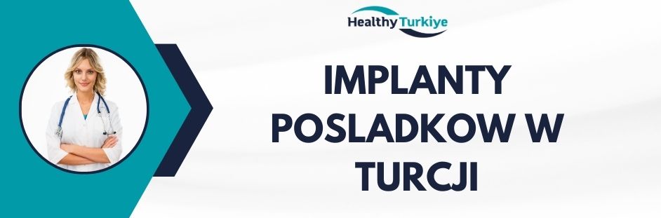 implanty posladkow w Turcji