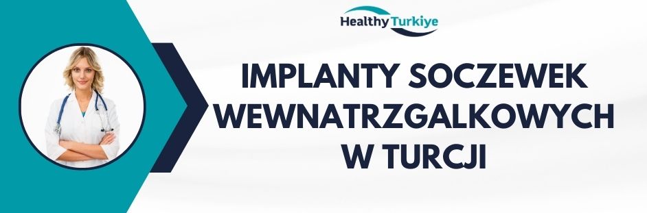 implanty soczewek wewnatrzgalkowych w Turcji