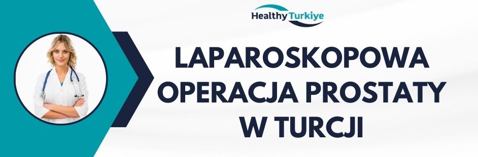 laparoskopowa operacja prostaty w Turcji