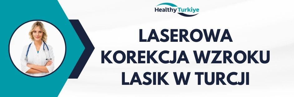 laserowa korekcja wzroku lasik w Turcji