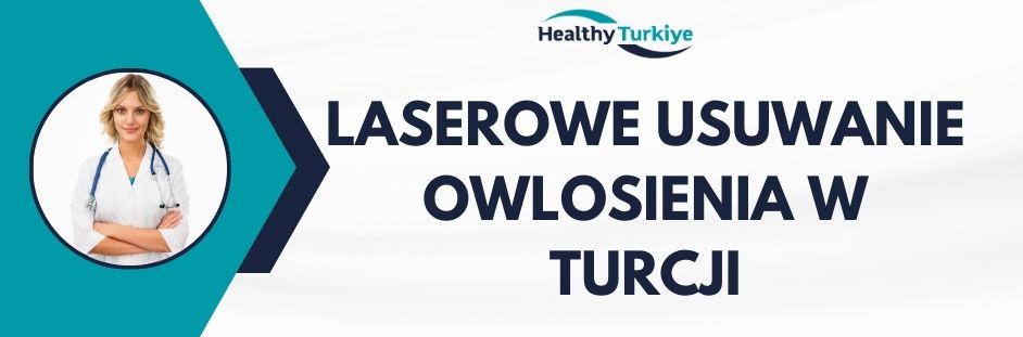 laserowe usuwanie owlosienia w Turcji