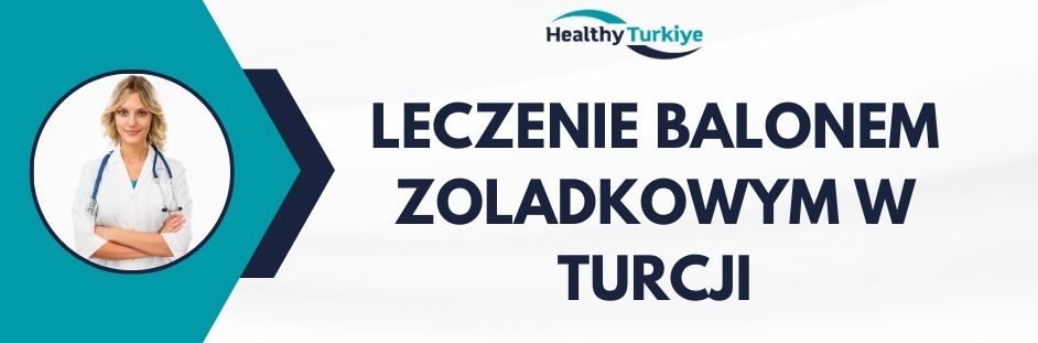 leczenie balonem zoladkowym w Turcji